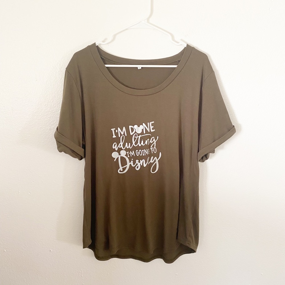 I’m Done Adulting I’m Going To Disney! Women’s Olive Green Short Sleeve Tee XL